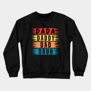 dada daddy dad bruh Crewneck Sweatshirt